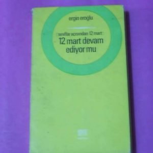 Sınıflar Açısından 12 Mart- 12 MART DEVAM EDİYOR MU/Ergin Eroğlu