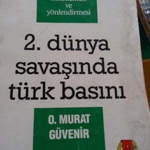 2.Dünya Savaşı'nda Türk Basını/ O. Murat GÜVENİR