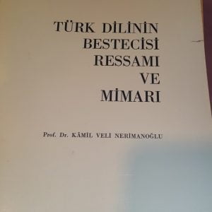 Türk Dilinin Bestecisi Ressamı Ve Mimarı/Prof.Dr.Kamil Veli Nerimanoğlu