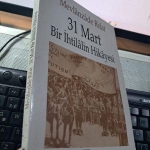 31 MART BİR İHTİLÂLİN HİKÂYESİ/Mevlânzâde RIFÂT