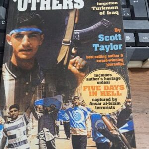 AMONG THE "OTHERS" Encounters wıth the forgetten Türkmen of Irag/ By Scott TAYLOR