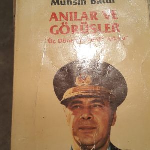 ANILAR VE GÖRÜŞLER"Üç Dönemin Perde Arkası"/Muhsin BATUR