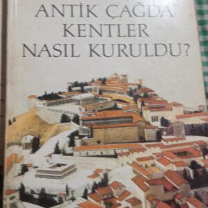 ANTİK ÇAĞDA KENTLER NASIL KURULDU/R.E.WYCHERLEY