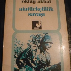 ATATÜRKÇÜLÜK SAVAŞI/Oktay AKBAL