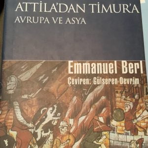 ATTİLA'DAN TİMUR'A Avrupa ve Asya/Emmanuel Berl