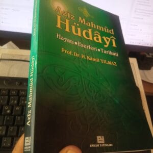AZİZ MAHMUD HÜDAYİ -Hayatı-Eserleri-Tarikatı/Prof. Dr. H. Kamil YILMAZ