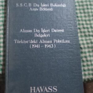 Alman Dış İşleri Dairesi Belgeleri Türkiye'de Alman Politikası (1941-1943)/SSCB.Dış İşleri Bakanlığı Arşiv Bölümü
