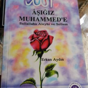 Aşığız Muhammed'e-Sallallahu Aleyhi ve Sellem/Erkan AYDIN