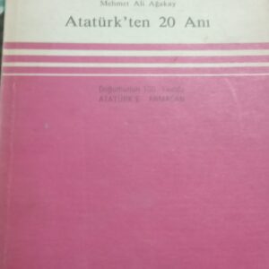 Atatürk'ten 20 Anı/Mehmet Ali Ağakay