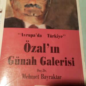 Avrupa'da Türkiye-Özal'ın Günah Galerisi/Doç.Dr.Mehmet Bayraktar
