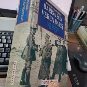 BARIŞA SON VEREN BARIŞ Modern Ortadoğu Nasıl Yaratıldı 1914-1922/ Davıd FROMKIN