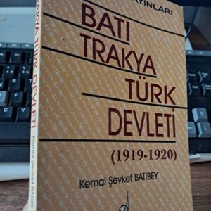 BATI TRAKYA TÜRK DEVLETİ(1919-1920)/Kemal Şevket BATIBEY