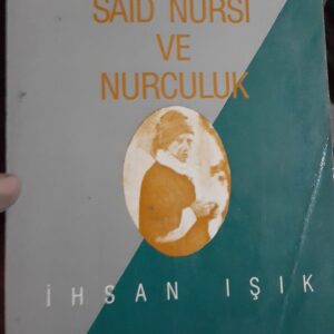 BEDİÜZZAMAN SAİD NURSİ VE NURCULUK/İhsan IŞIK