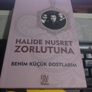 BENİM KÜÇÜK DOSTLARIM/Halide Nusret ZORLUTUNA