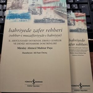 BAHRİYEDE ZAFER REHBERİ-II. Abdülhamid Devrinde Zırhlı Gemiler ve Deniz Doktrinleri/ Miralay Ahmed MUHTAR PAŞA
