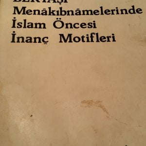 Bektaşi Menakıbnamelerinde İslam Öncesi İnanç Motifleri/Ahmet Yaşar OCAK