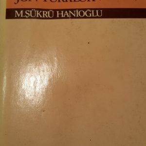 Bir Siyasal Örgüt Olarak Osmanlı İttihad ve Terakki Cemiyeti ve Jöntürkler (1889-1902)/M.Şükrü Hanioğlu