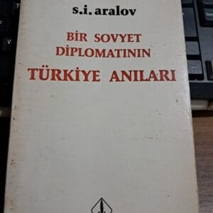 BİR SOVYET DİPLOMATININ TÜRKİYE ANILARI/S.İ.ARALOV