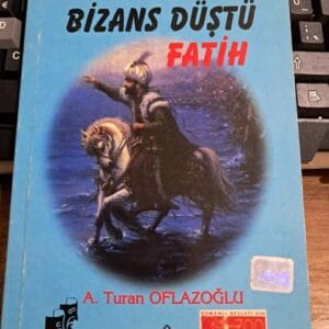 BİZANS DÜŞTÜ FATİH (Oyun)/A.Turan OFLAZOĞLU