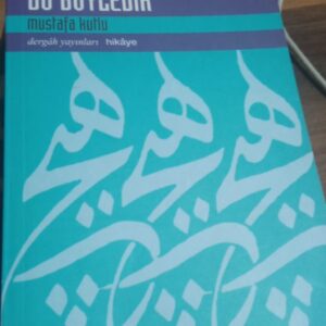 BU BÖYLEDİR/Mustafa KUTLU