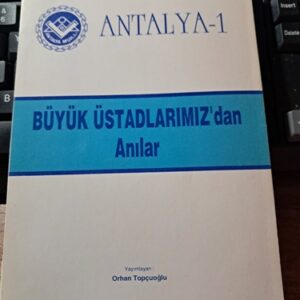 BÜYÜK ÜSTADLARIMIZDAN ANILAR(Mason)-Antalya 1/Orhan TOPÇUOĞLU