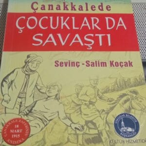 ÇANAKKALEDE ÇOCUKLAR DA SAVAŞTI/ Sevinç-Salim KOÇAK