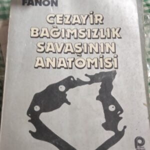 CEZAYİR BAĞIMSIZLIK SAVAŞININ ANATOMİSİ/Frantz FANON