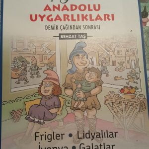 ÇİZGİLERLE ANADOLU UYGARLIKLARI 2-Demir Çağı Sonrası/Behzat TAŞ