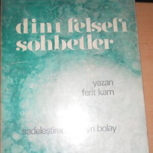 DİNİ FELSEFİ SOHBETLER/Ferit Kam