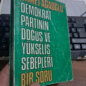 DEMOKRAT PARTİNİN DOĞUŞ VE YÜKSELİŞ SEBEPLERİ-BİR SORU/Samet AĞAOĞLU