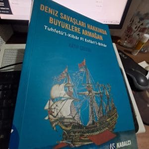 DENİZ SAVAŞLARI HAKKINDA BÜYÜKLERE ARMAĞAN(Tuhfetü'l)/KÂTİP ÇELEBİ