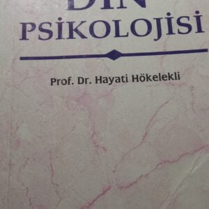 Din Psikolojisi/Prof.Dr.Hayati Hökelekli