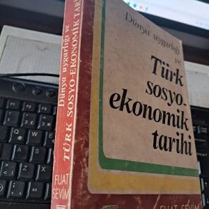 Dünya Uygarlığı ve TÜRK SOSYO-EKONOMİK TARİHİ/Fuat SEVİM