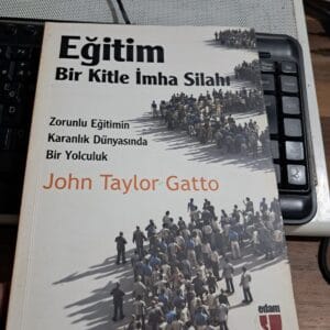 EĞİTİM Bir Kitle Eğitim Silahı/ John Taylor GATTO