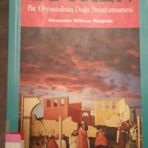 EOTHEN-Bir Oryantalistin Doğu Seyahatnamesi/Alexander William KİNGLAKE