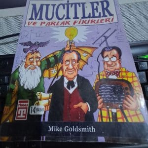 Eğlenceli Bilgi MUCİTLER ve PARLAK FİKİRLERİ/Mike GOLDSMİTH