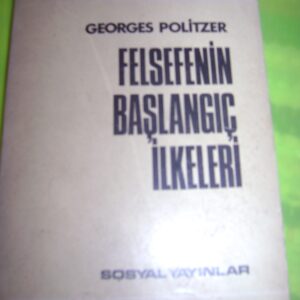 FELSEFENİN BAŞLANGIÇ İLKELERİ/Georges POLİTZER