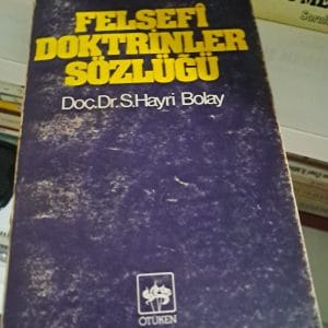 FELSEFİ DOKTRİNLER SÖZLÜĞÜ/Doç.Dr.Süleyman Hayri BOLAY