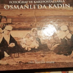 Fotoğraf ve Kartpostallarla OSMANLI'DA KADIN/Atlas Tarih