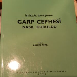 İSTİKLAL SAVAŞINDA GARP CEPHESİ NASIL KURULDU/Rahmi APAK