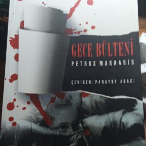 GECE BÜLTENİ/Petros MARKARİS