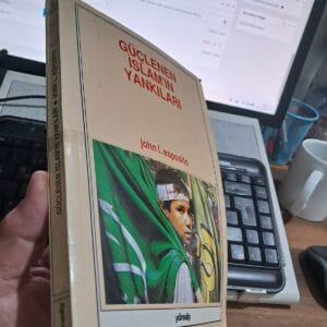 GÜÇLENEN İSLAM'IN YANKILARI/John I.ESPOSİTO