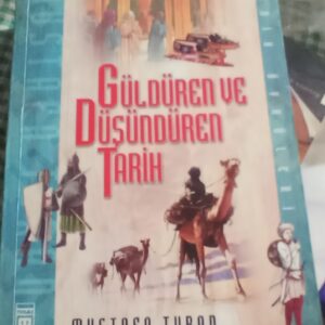GÜLDÜREN VE DÜŞÜNDÜREN TARİH/Mustafa TURAN
