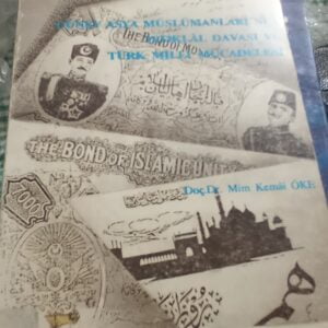 GÜNEY ASYA MÜSLÜMANLARI İSTİKLÂL DAVASI VE TÜRK MİLLİ MÜCADELESİ/Doç. Dr. Mim Kemal ÖKE