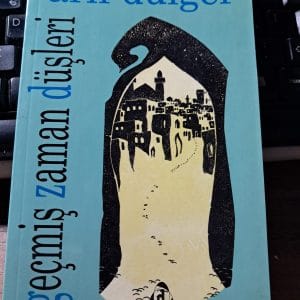 GEÇMİŞ ZAMAN DÜŞLERİ/Arif DÜLGER