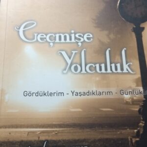 Geçmişe Yolculuk(Gördüklerim-Yaşadıklarım-Günlüklerim) İmzalı-ithaflı/Hacı PARLAK