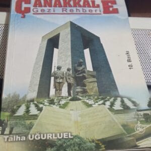 GELİBOLU YARIMADASI ÇANAKKALE GEZİ REHBERİ/Talha UĞURLUEL