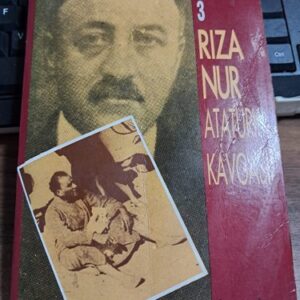 HAYAT VE HATIRATIM 3-RIZA NUR ATATÜRK KAVGASI/Hazırlayan: Abdurrahman DİLİPAK