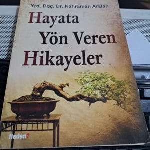 HAYATA YÖN VEREN HİKAYELER/Yrd.Doç.Dr.Kahraman ARSLAN