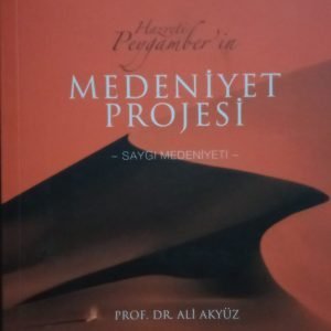 Hazreti Peygamber'in MEDENİYET PROJESİ/ Prof. Dr. Ali AKYÜZ